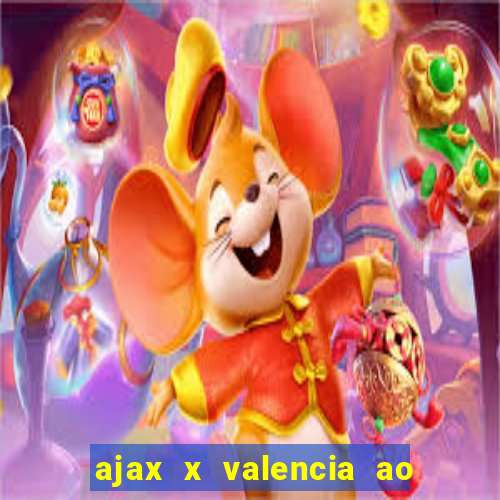 ajax x valencia ao vivo futemax